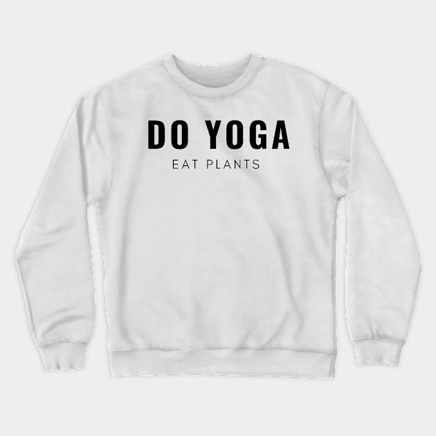 Do Yoga Eat Plants Crewneck Sweatshirt by Liniskop